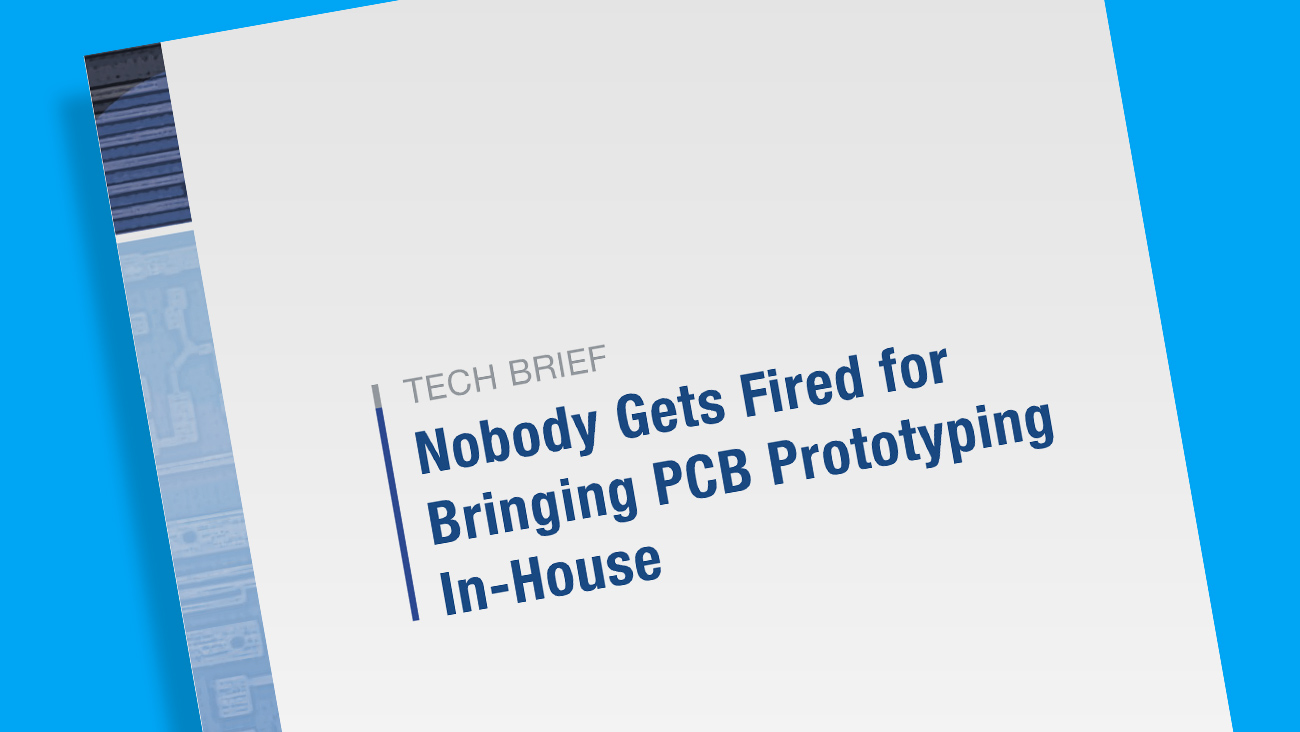 Tech Brief Provides Guidelines for Making the Move to In-house PCB Prototyping